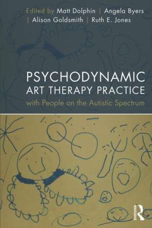 Psychodynamic Art Therapy Practice with People on the Autistic Spectrum de Matt Dolphin