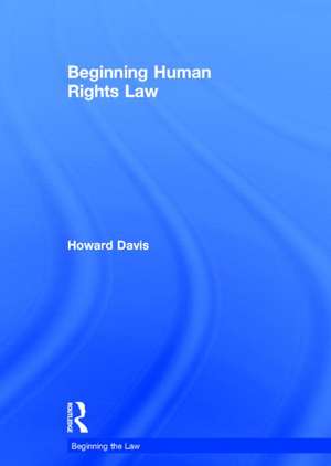 Beginning Human Rights Law de Howard Davis