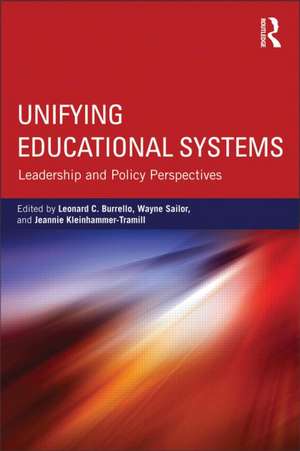 Unifying Educational Systems: Leadership and Policy Perspectives de Leonard C. Burrello