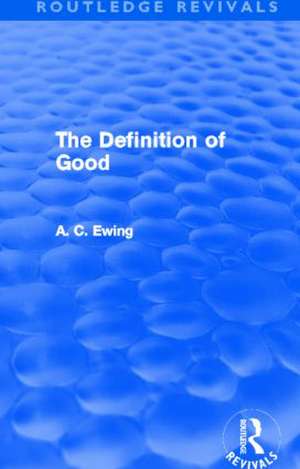 The Definition of Good (Routledge Revivals) de Alfred Ewing