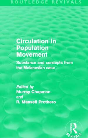 Circulation in Population Movement (Routledge Revivals): Substance and concepts from the Melanesian case de Murray Chapman