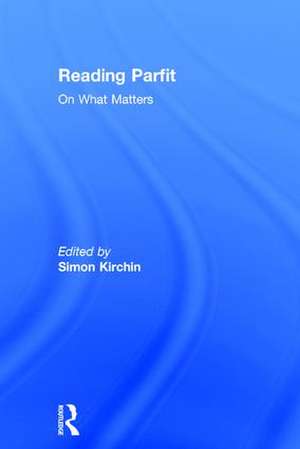 Reading Parfit: On What Matters de Simon Kirchin