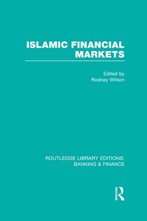 Islamic Financial Markets (RLE Banking & Finance) de Rodney Wilson