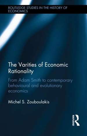 The Varieties of Economic Rationality: From Adam Smith to Contemporary Behavioural and Evolutionary Economics de Michel Zouboulakis