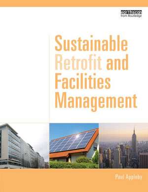 Sustainable Retrofit and Facilities Management de Paul Appleby