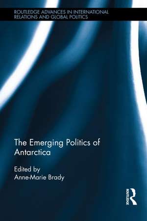 The Emerging Politics of Antarctica de Anne- Marie Brady