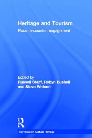 Heritage and Tourism: Place, Encounter, Engagement de Russell Staiff