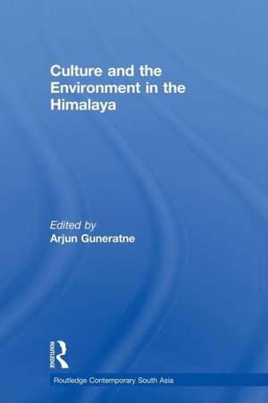 Culture and the Environment in the Himalaya de Arjun Guneratne