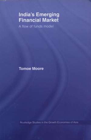 India's Emerging Financial Market: A Flow of Funds Model de Tomoe Moore