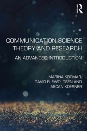 Communication Science Theory and Research: An Advanced Introduction de Marina Krcmar