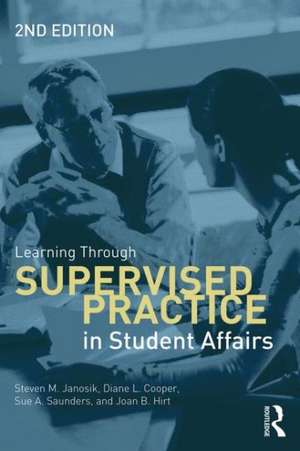 Learning Through Supervised Practice in Student Affairs de Steven Janosik