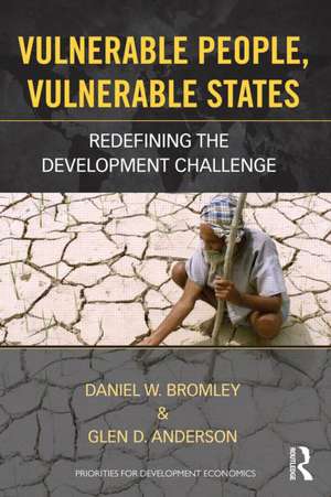 Vulnerable People, Vulnerable States: Redefining the Development Challenge de Daniel Bromley