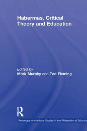 Habermas, Critical Theory and Education de Mark Murphy