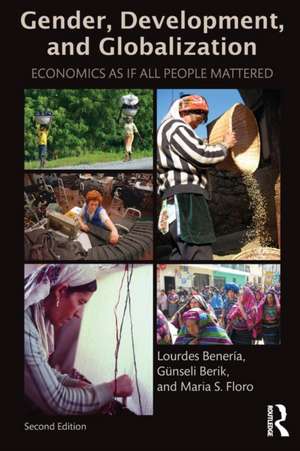 Gender, Development and Globalization: Economics as if All People Mattered de Lourdes Beneria