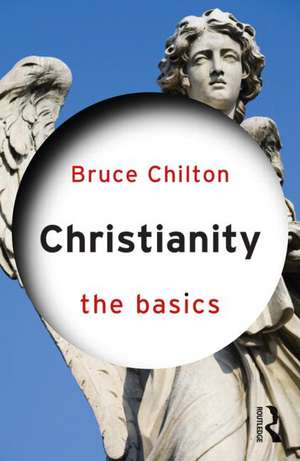 Christianity: The Basics de Bruce Chilton