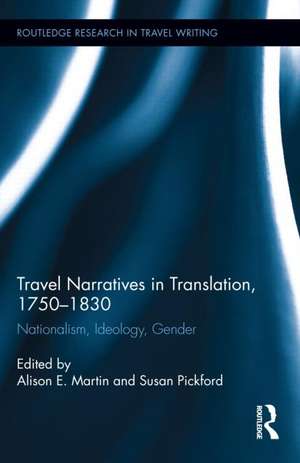 Travel Narratives in Translation, 1750-1830: Nationalism, Ideology, Gender de Alison Martin