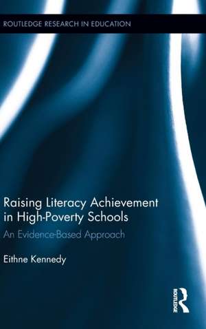 Raising Literacy Achievement in High-Poverty Schools: An Evidence-Based Approach de Eithne Kennedy