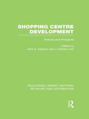 Shopping Centre Development (RLE Retailing and Distribution) de John Dawson