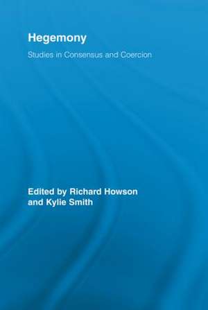 Hegemony: Studies in Consensus and Coercion de Richard Howson