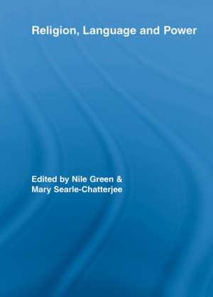 Religion, Language, and Power de Nile Green