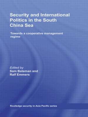 Security and International Politics in the South China Sea: Towards a co-operative management regime de Sam Bateman