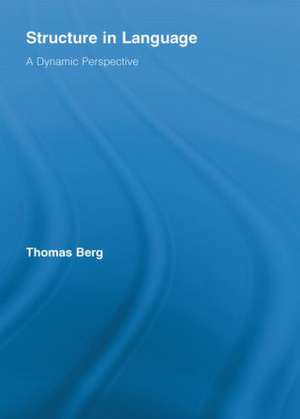 Structure in Language: A Dynamic Perspective de Thomas Berg