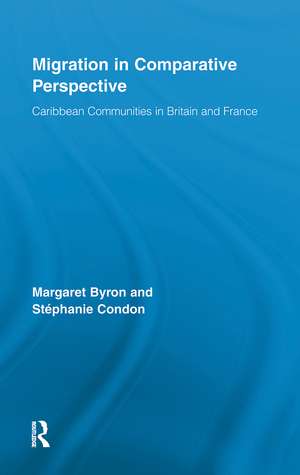 Migration in Comparative Perspective: Caribbean Communities in Britain and France de Margaret Byron