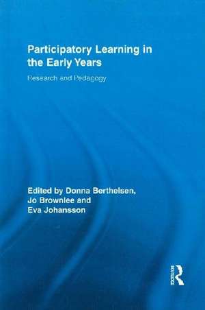 Participatory Learning in the Early Years: Research and Pedagogy de Donna Berthelsen