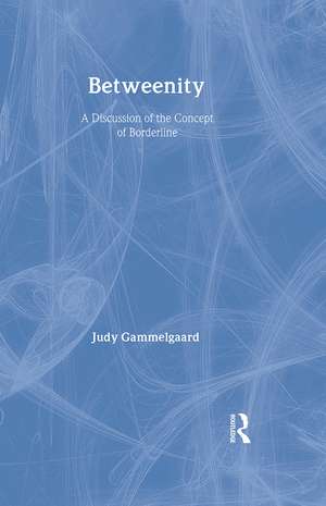 Betweenity: A Discussion of the Concept of Borderline de Judy Gammelgaard