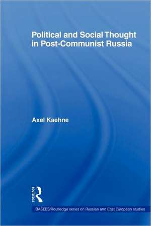 Political and Social Thought in Post-Communist Russia de Axel Kaehne