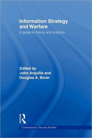 Information Strategy and Warfare: A Guide to Theory and Practice de John Arquilla