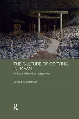 The Culture of Copying in Japan: Critical and Historical Perspectives de Rupert Cox