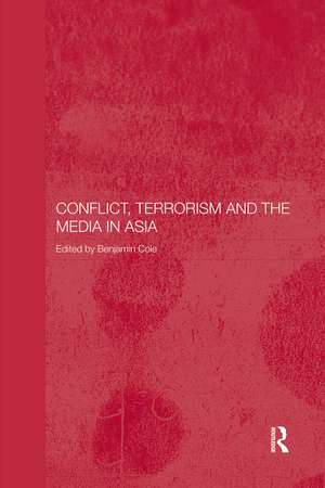 Conflict, Terrorism and the Media in Asia de Benjamin Cole