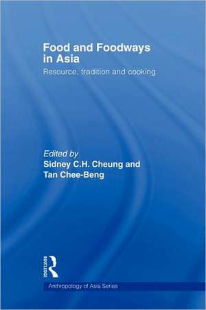 Food and Foodways in Asia: Resource, Tradition and Cooking de Sidney Cheung