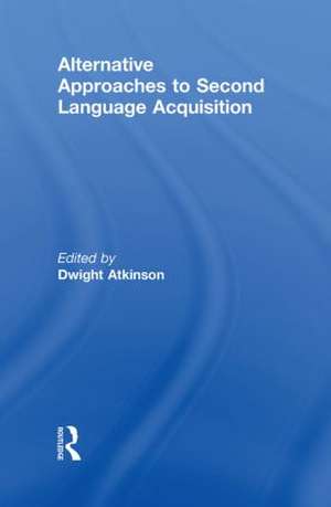 Alternative Approaches to Second Language Acquisition de Dwight Atkinson