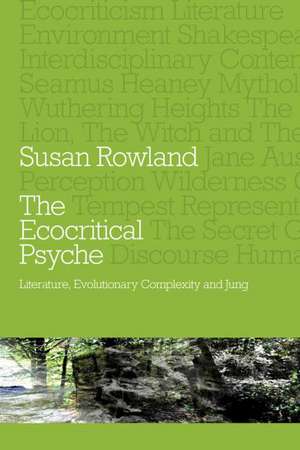 The Ecocritical Psyche: Literature, Evolutionary Complexity and Jung de Susan Rowland