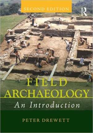 Field Archaeology: An Introduction de Peter Drewett