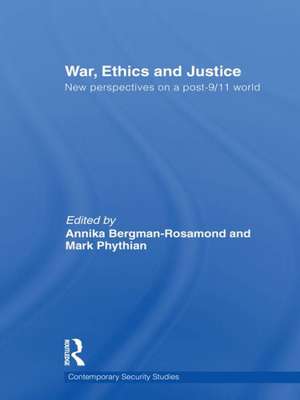 War, Ethics and Justice: New Perspectives on a Post-9/11 World de Annika Bergman-Rosamond