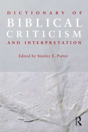 Dictionary of Biblical Criticism and Interpretation de Stanley E. Porter