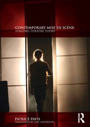 Contemporary Mise en Scène: Staging Theatre Today de Patrice Pavis