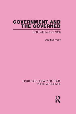 Government and the Governed (Routledge Library Editions: Political Science Volume 13) de Douglas Wass