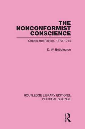 The Nonconformist Conscience (Routledge Library Editions: Political Science Volume 19) de D. W. Bebbington