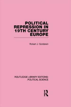 Political Repression in 19th Century Europe de Robert Justin Goldstein