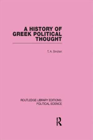 A History of Greek Political Thought (Routledge Library Editions: Political Science Volume 34) de T. A. Sinclair