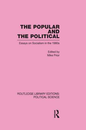 The Popular and the Political Routledge Library Editions: Political Science Volume 43 de Michael Prior