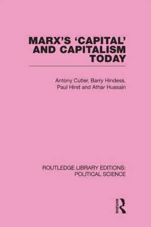 Marx's Capital and Capitalism Today Routledge Library Editions: Political Science Volume 52 de Tony Cutler