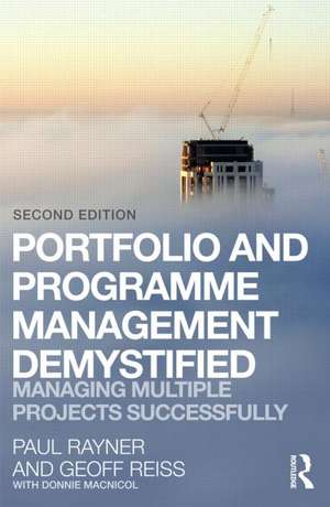 Portfolio and Programme Management Demystified: Managing Multiple Projects Successfully de Geoff Reiss