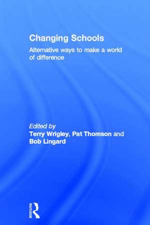 Changing Schools: Alternative Ways to Make a World of Difference de Terry Wrigley