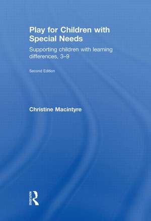 Play for Children with Special Needs: Supporting children with learning differences, 3-9 de Christine Macintyre