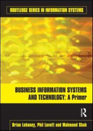 Business Information Systems and Technology: A Primer de Brian Lehaney